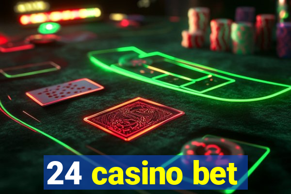 24 casino bet