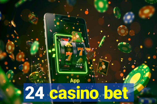 24 casino bet