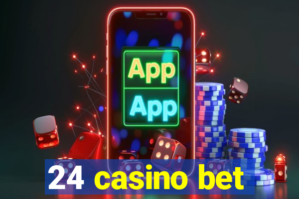 24 casino bet