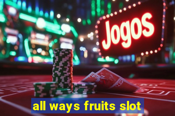 all ways fruits slot