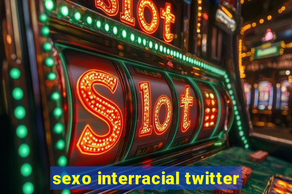 sexo interracial twitter