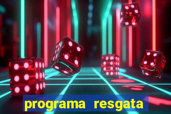 programa resgata brasil é confiável