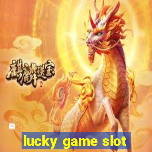 lucky game slot