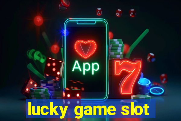 lucky game slot