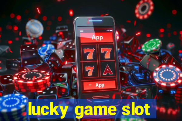 lucky game slot