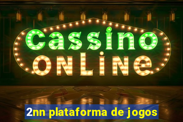 2nn plataforma de jogos