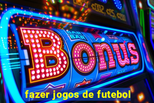 fazer jogos de futebol