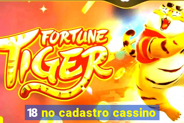 18 no cadastro cassino