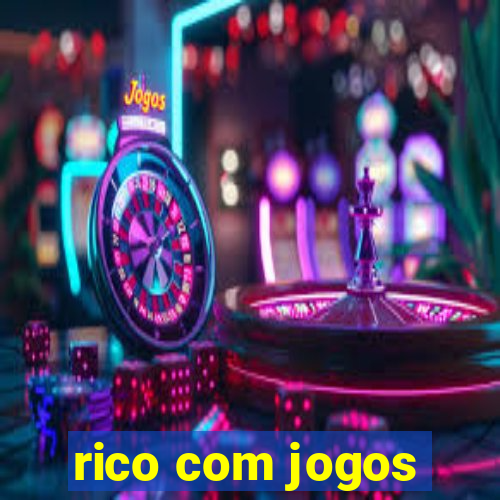 rico com jogos