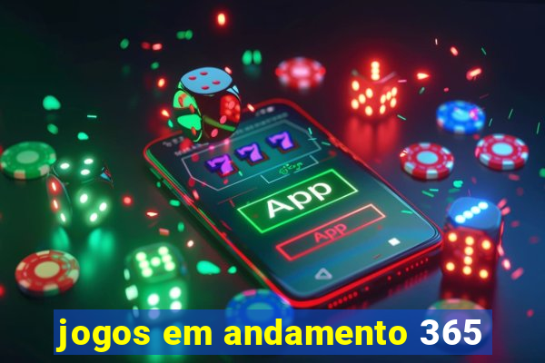 jogos em andamento 365