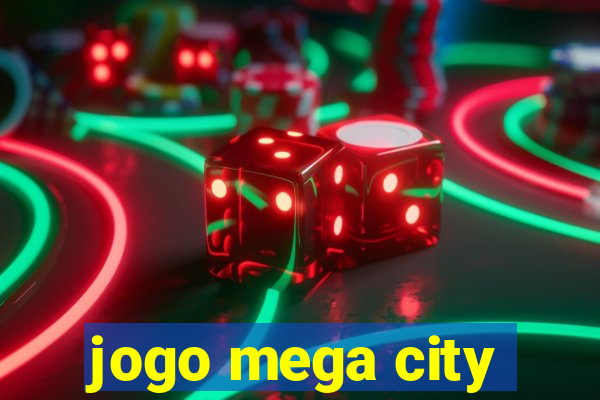 jogo mega city