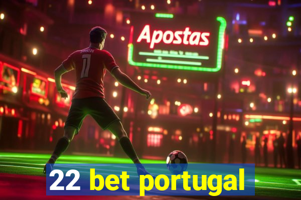 22 bet portugal