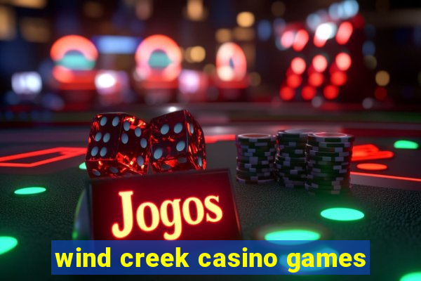 wind creek casino games