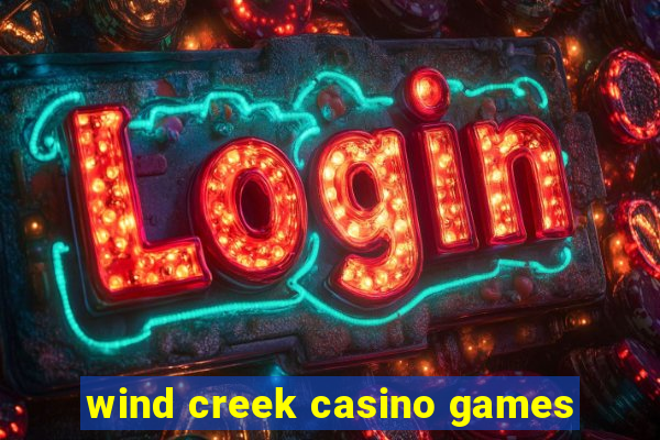 wind creek casino games