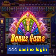 444 casino login