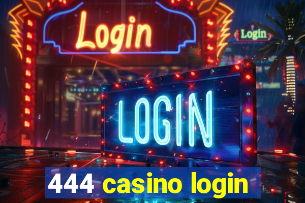 444 casino login