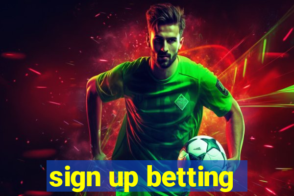 sign up betting