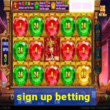 sign up betting