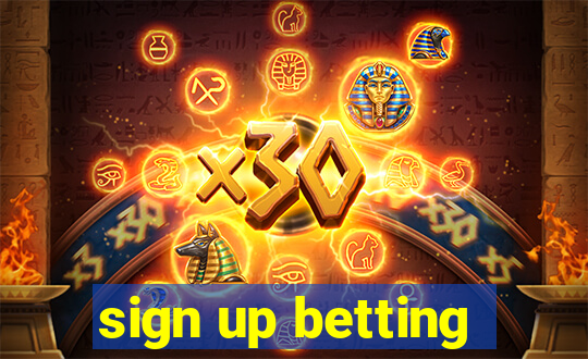 sign up betting