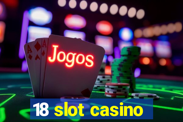 18 slot casino