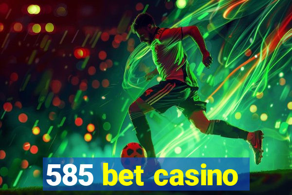 585 bet casino