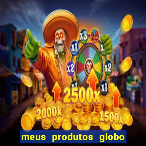 meus produtos globo com pagamento