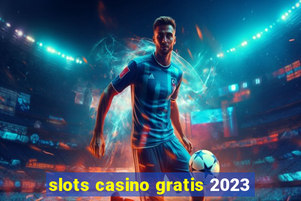 slots casino gratis 2023