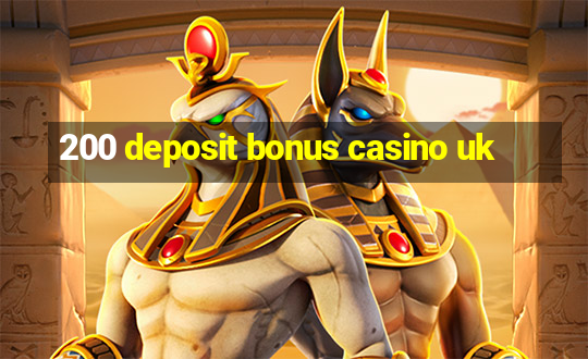 200 deposit bonus casino uk