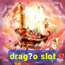 drag?o slot