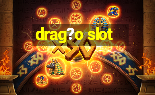 drag?o slot