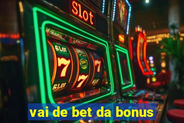 vai de bet da bonus