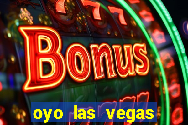 oyo las vegas hotel & casino