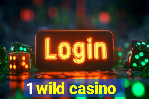 1 wild casino