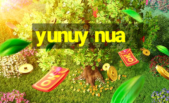 yunuy nua