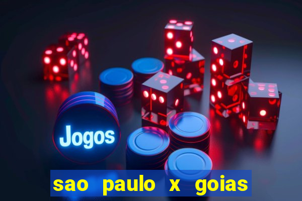 sao paulo x goias ao vivo