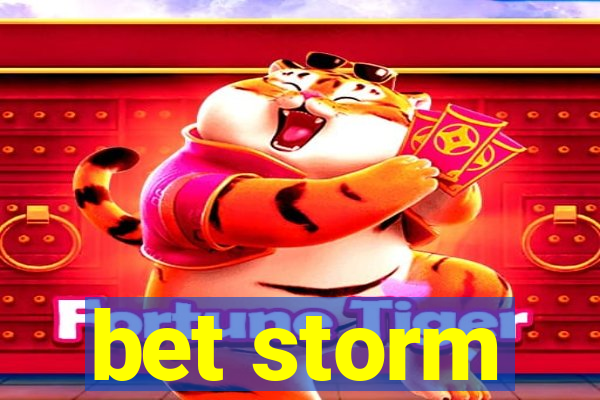 bet storm