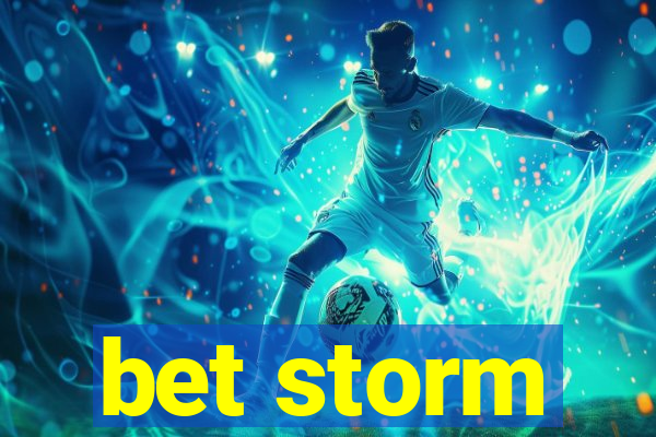 bet storm