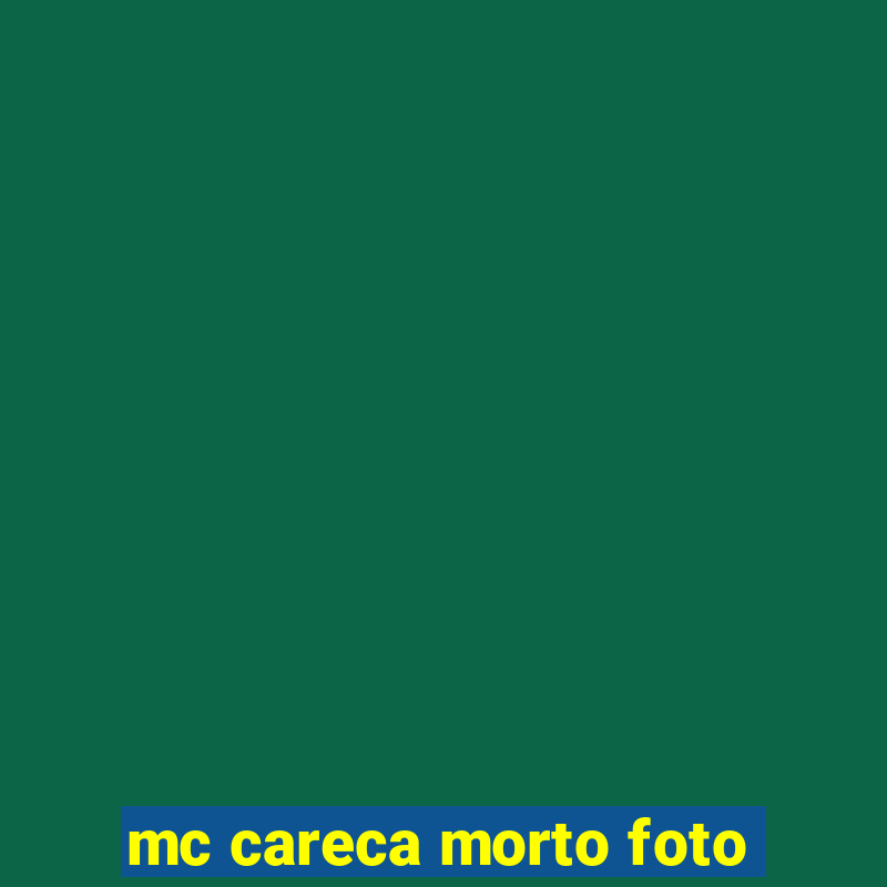 mc careca morto foto