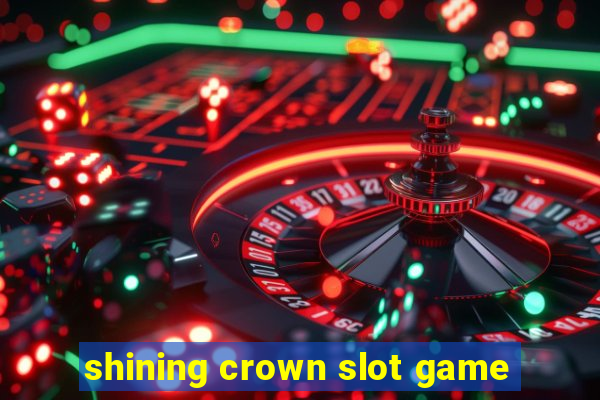 shining crown slot game