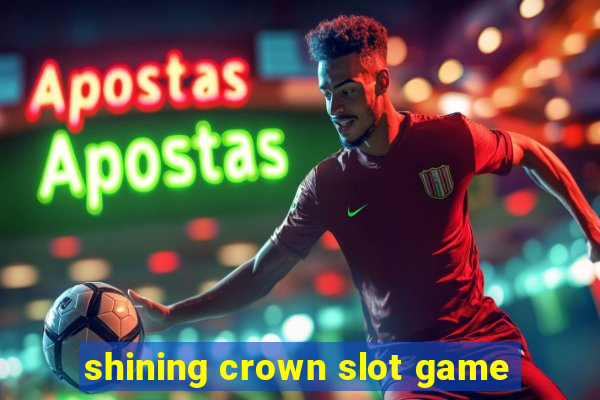 shining crown slot game