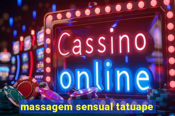 massagem sensual tatuape