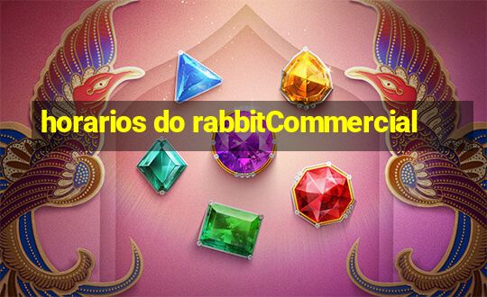 horarios do rabbitCommercial