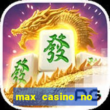 max casino no deposit bonus