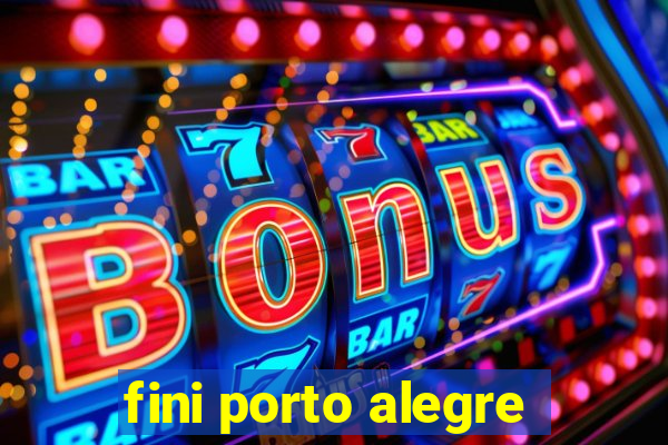 fini porto alegre