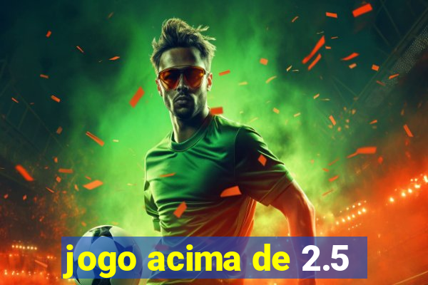 jogo acima de 2.5