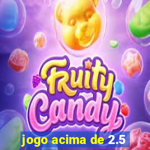 jogo acima de 2.5