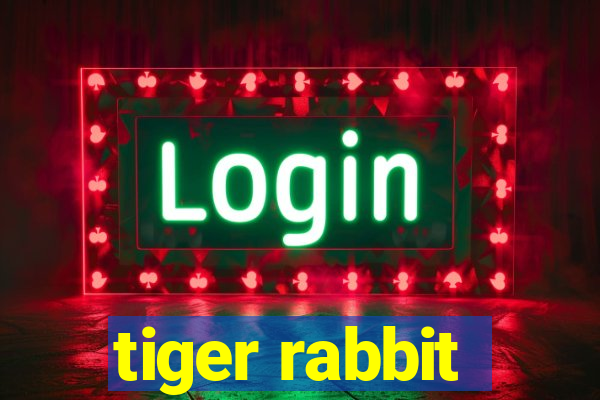 tiger rabbit