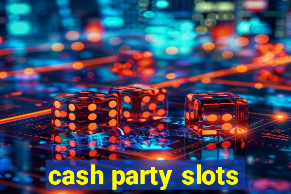 cash party slots