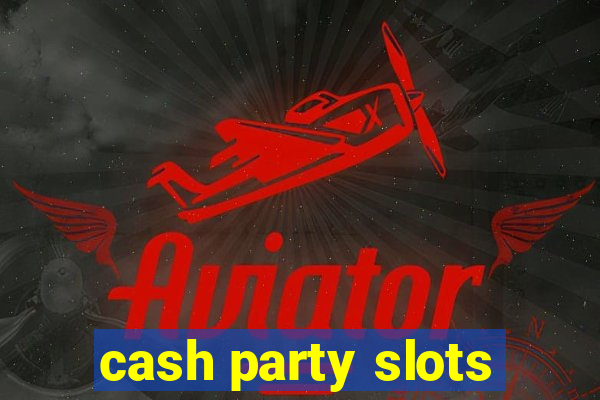 cash party slots