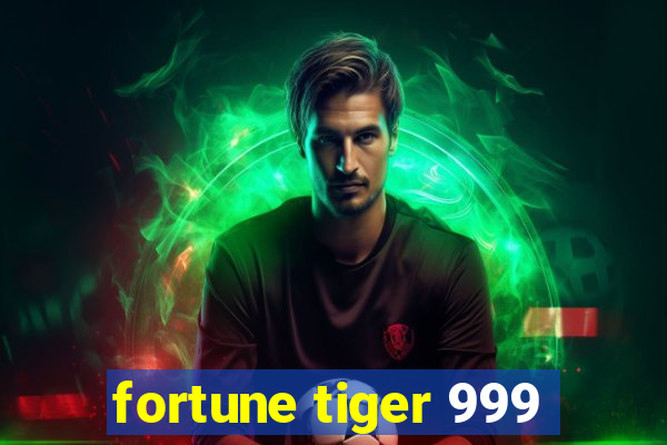 fortune tiger 999